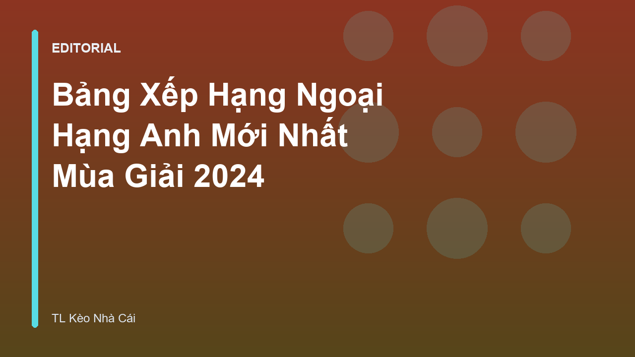 Bảng xếp hạng Ngoại Hạng Anh 2024
