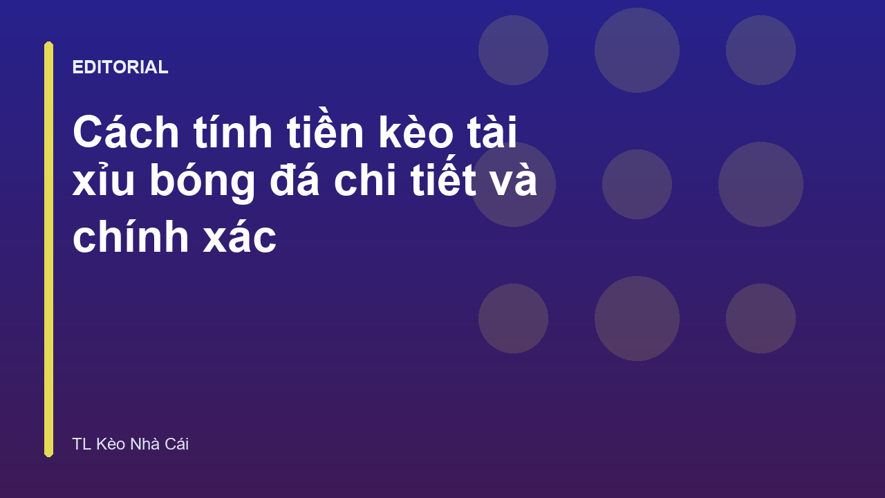 Hướng dẫn cách tính tiền kèo tài xỉu bóng đá