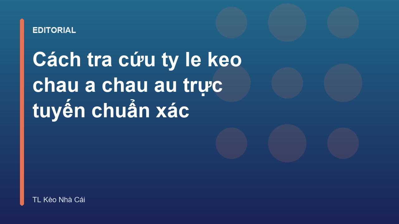 Tra cứu ty le keo chau a chau au trực tuyến