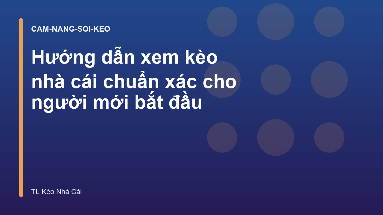 Hướng dẫn xem kèo nhà cái chuẩn xác cho người mới bắt đầu